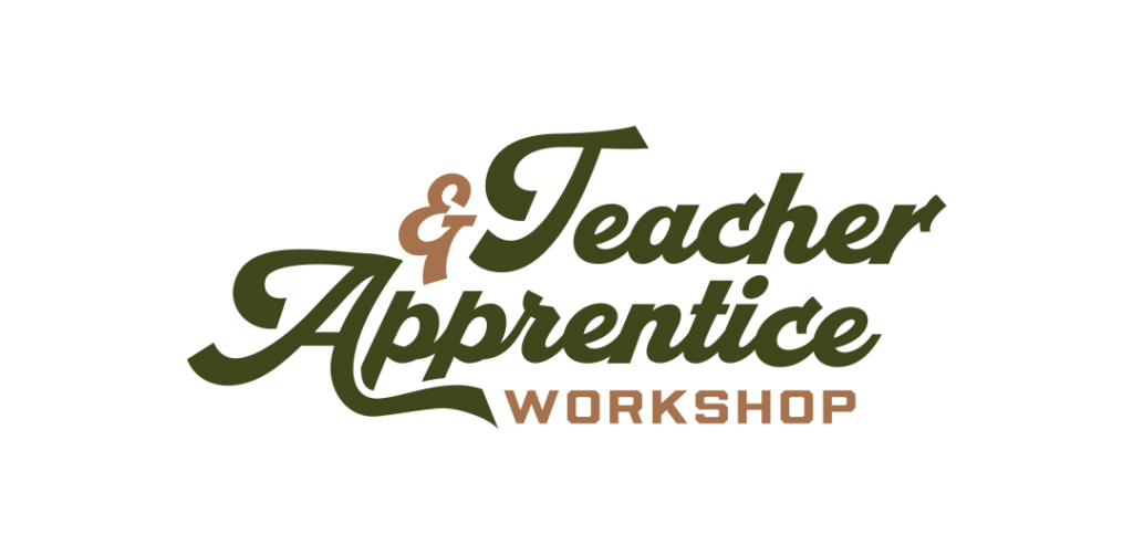 Teacher & Apprentice Workshop